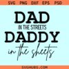 Dad in the streets daddy in the sheets svg, Fathers Day svg, dad daddy svg