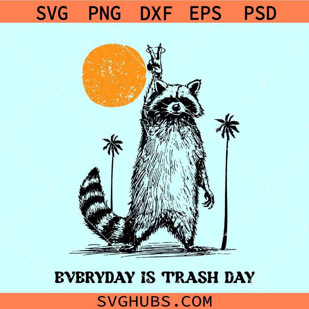 Every day is Trash Day raccoon svg, trash raccoon svg, trash panda svg