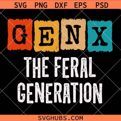 Gen X the feral generation SVG, Gen X svg, feral generation SVG