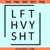 LFT HVY SHT svg, weightlifting svg, workout shirt svg, gym svg