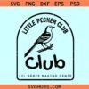 Little Pecker Club SVG, Funny Little Gents SVG, Bird Club SVG