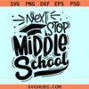 Next stop middle school SVG, Graduation cap svg, Middle School Svg, Last Day of School Svg