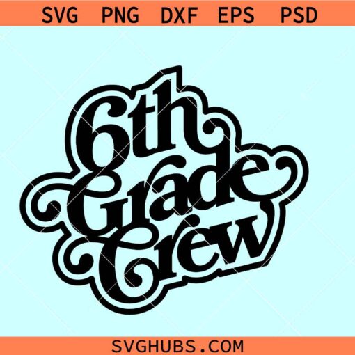 6th Grade Crew SVG | Sixth Grade Crew Svg | Grade 6 shirt SVG