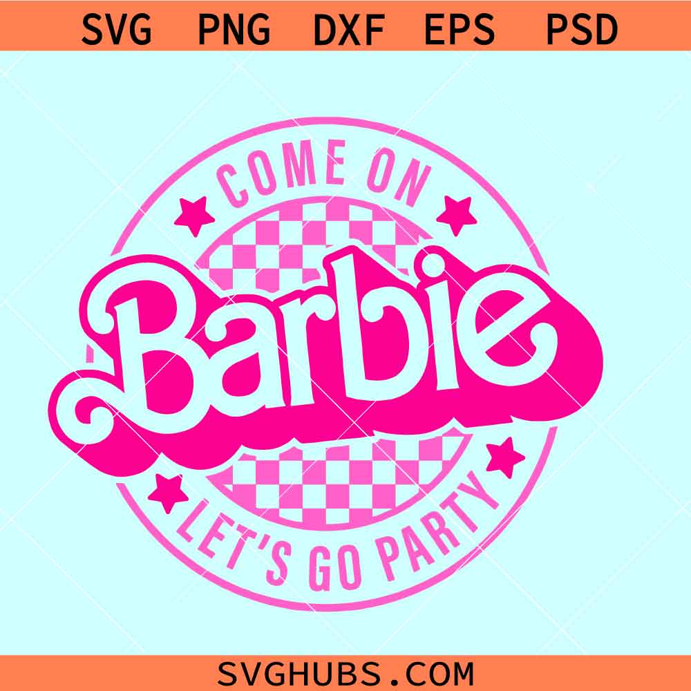 Come on Barbie Let's Go Party checkered SVG, Barbie Checkered SVG ...