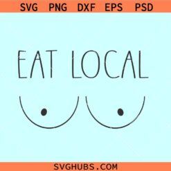 Eat local svg, baby onesie svg, Boobies svg, baby bodysuit svg