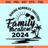 Family vacation 2024 making memories together svg, family trip 2024 svg