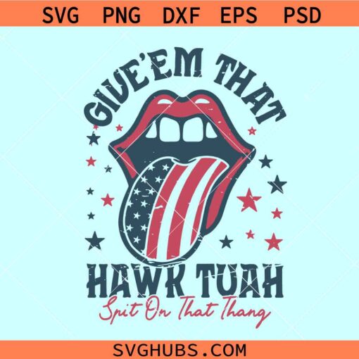 Give Em That Hawk Tuah Spit On That Thang SVG, Hawk Tuah Lips SVG PNG