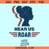 Hear us roar vote 2024 svg, patriotic woman svg, feminist voter svg