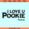 I Love U Pookie Forever SVG, I Love You Pookie SVG, Best Pookie Life svg