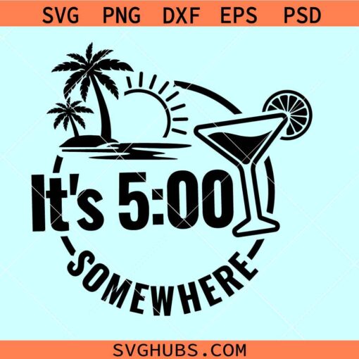 It's 5 o'clock somewhere SVG, Jimmy Buffett svg, drinking shirt svg