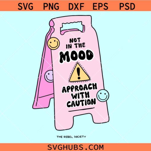 Not in the mood approach with caution SVG, caution sign svg