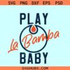 Play La Bamba Baby SVG, Oilers SVG, La Bamba SVG, Hockey Playoffs svg, Stanley cup svg