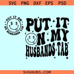 Put it on my husband tab SVG, Wife and Husband SVG, Funny wife shirt SVG