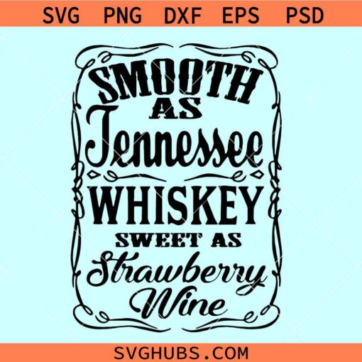 Smooth as Tennessee Whisky Sweet as Strawberry Wine svg, whiskey shirt svg