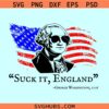 Suck it England George Washington 1776 svg, George Washington 4th Of July svg