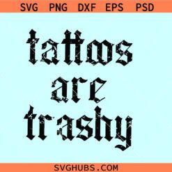 Tattoos Are Trashy SVG, distressed svg, sarcastic sassy svg, Tattoos Are Trashy SVG PNG