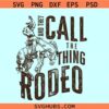 They Call The Thing Rodeo SVG, Bronco Cowboy svg, Cowboy Rodeo SVG