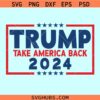 Trump Take America Back 2024 SVG, Trump 2024 SVG, Trump supporter SVG