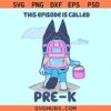 Bluey This Episode is Called Pre K SVG, Pre K Bluey svg, Bluey back to school svg