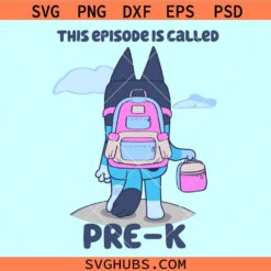 Bluey This Episode is Called Pre K SVG, Pre K Bluey svg, Bluey back to school svg