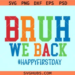 Bruh we back happy first day SVG, Happy First Day SVG, Bruh we back SVG