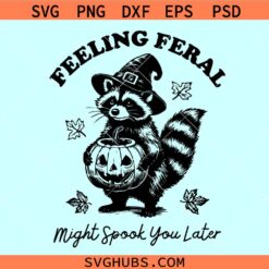 Feeling Feral might spook you later svg, Raccoon Halloween svg, feral raccoon svg