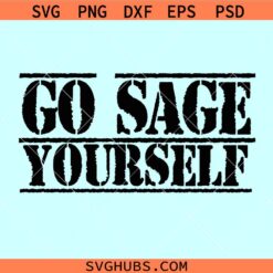 Go sage yourself svg, funny spiritual svg, goddess svg, sage svg, witchy svg, chakras svg