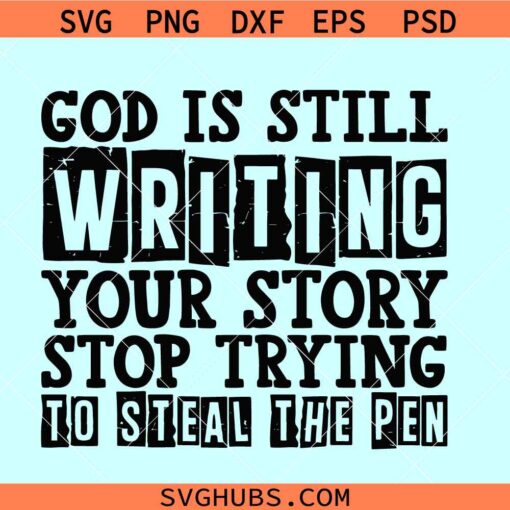 God is Still Writing Your Story SVG, Christian quote SVG, Christian shirt SVG