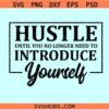 Hustle Until you no longer need to introduce yourself SVG