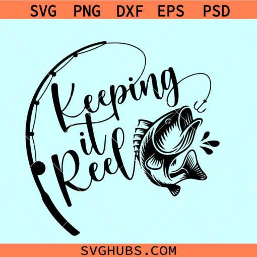 Keeping it reel fishing pole SVG, bass fishing SVG, fishing rod svg