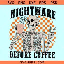 Nightmare before Coffee skeleton SVG, coffee lover SVG, Funny Coffee Quote Svg, Skull Svg