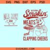 Old Row Smokin' Meats and Clapping Cheeks SVG, Summer cookout Png, Funny BBQ svg