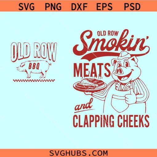 Old Row Smokin' Meats and Clapping Cheeks SVG, Summer cookout Png, Funny BBQ svg