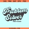 Problem solver math teacher SVG, math teacher svg, teacher appreciation svg