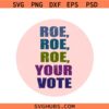 Roe Roe Roe Your Vote SVG, Roe V Wade Svg, Abortion Rights Svg