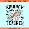 Spooky Teacher Halloween SVG, ghost teacher pencil svg, Spooky teacher SVG, Halloween teacher SVG