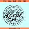 Support Your Local County Fair svg, Fair svg, Livestock svg, County Fair svg