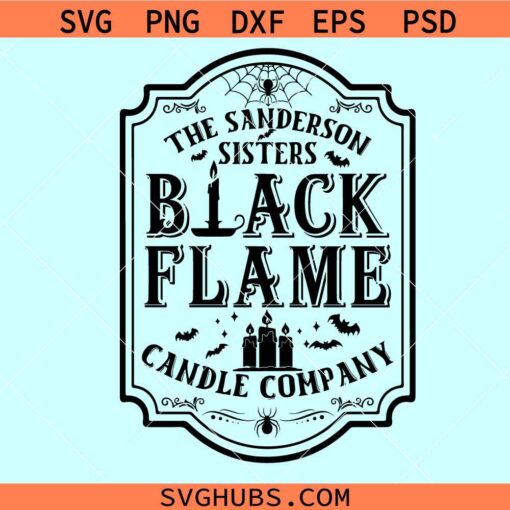 The Sanderson Sisters Black flame candle company SVG, Sanderson Sisters Svg, Halloween Sign Design Svg