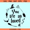 You are so loved Harry Potter SVG, Hogwarts Svg, Harry Potter Svg