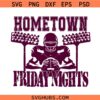 Hometown Friday Nights SVG, Football vibes svg, Friday Night Lights SVG