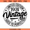 Limited edition 1974 aged to perfection SVG, 50th Birthday svg, Vintage 1974 svg