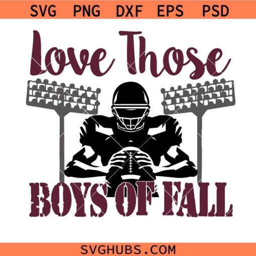 Love Those Boys of Fall Football SVG, Football helmet SVG, The Boys of Fall svg