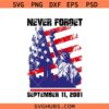 Never Forget September 11 svg, 911 Memorial svg, Patriot Day Svg, We will never Forget 911 SVG