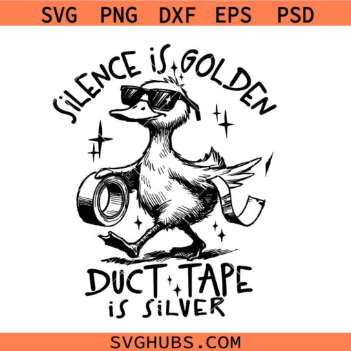 Silence is Golden Duct Tape is Silver Snarky Funny Duck SVG, Sarcastic duck svg