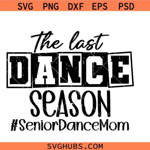 The Last Dance Season senior dance mom SVG, Dance mom SVG