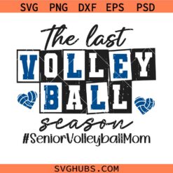 The last Volleyball season SVG, senior volleyball mom SVG, volleyball mom SVG