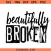 Beautifully Broken svg, Christian SVG, Religious SVG