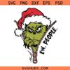 Ew People Grinch face svg, Ew people grinch zipper SVG, grinch face SVG, grinch christmas SVG