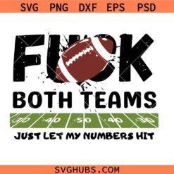 Fuck Both Teams Just Let My Numbers Hit svg, Dallas Cowboys SVG, Funny Football Shirt SVG 