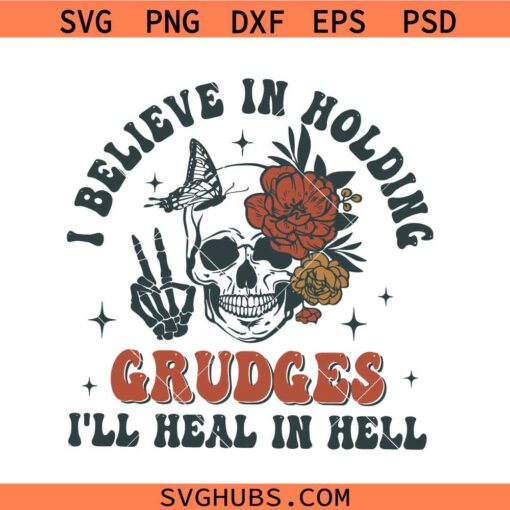 I believe in Holding Grudges I’ll heal in hell svg, Retro Wavy SVG, Motivated By Bitterness Svg